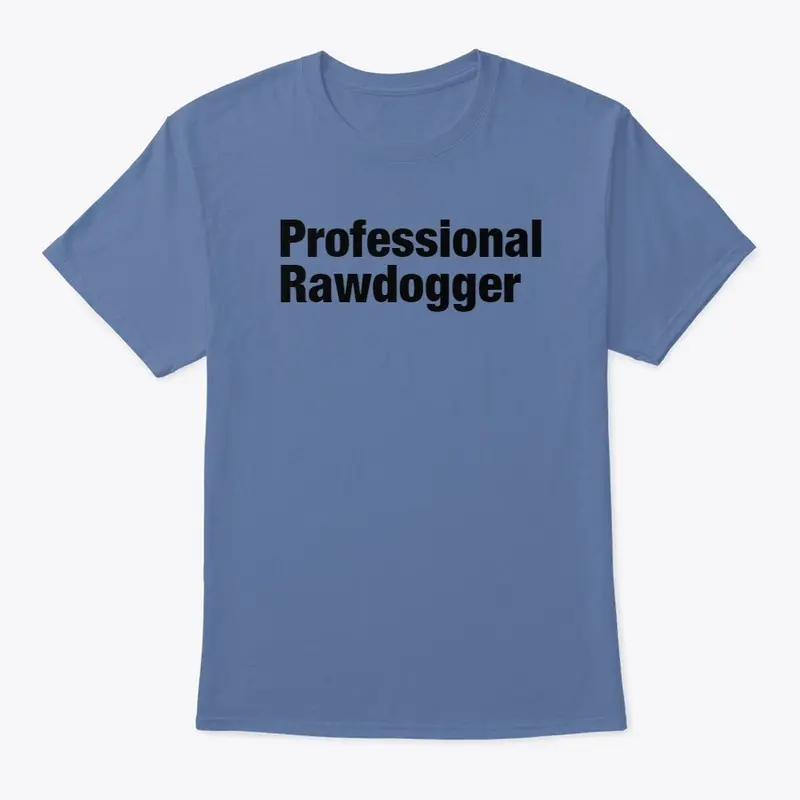 Professional Rawdogger